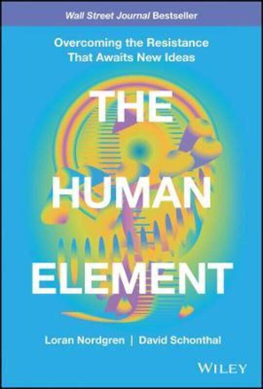 The Human Element: Overcoming the Resistance That Awaits New Ideas,Hardcover,ByNordgren, Loran - Schonthal, David
The Human Element: Overcoming the Resistance That Awaits New Ideas,Hardcover,ByNordgren, Loran - Schonthal, David