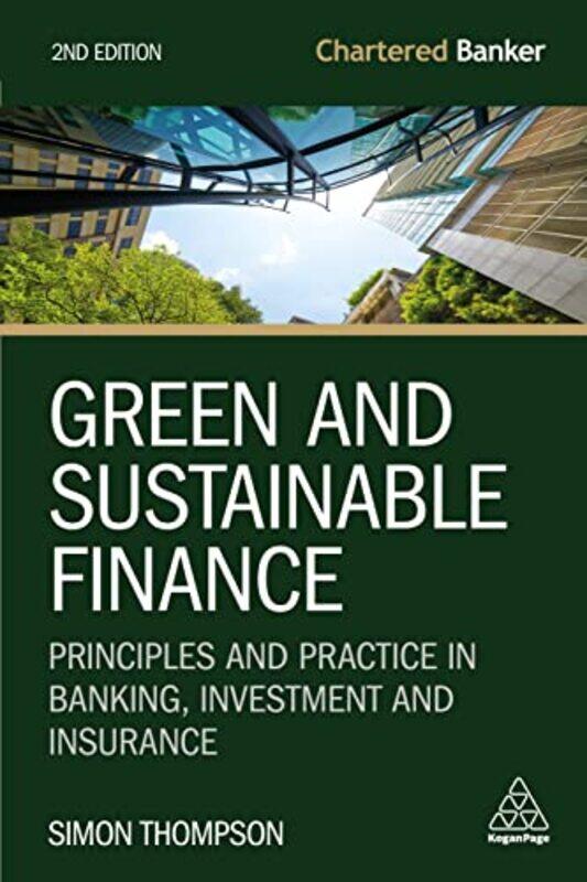 Green and Sustainable Finance: Principles and Practice in Banking, Investment and Insurance , Paperback by Thompson, Simon
Green and Sustainable Finance: Principles and Practice in Banking, Investment and Insurance , Paperback by Thompson, Simon