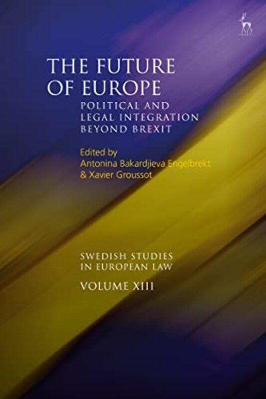 The Future of Europe by Antonina Bakardjieva Stockholm University, Sweden EngelbrektXavier Lund University, Sweden Groussot-Paperback
The Future of Europe by Antonina Bakardjieva Stockholm University, Sweden EngelbrektXavier Lund University, Sweden Groussot-Paperback