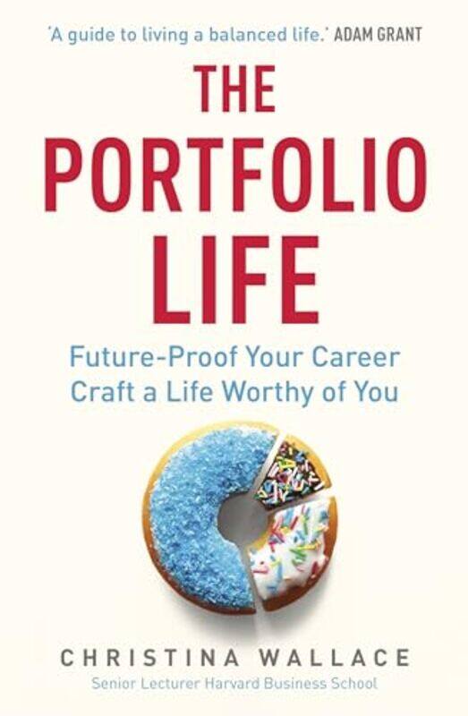 The Portfolio Life Futureproof Your Career And Craft A Life Worthy Of You By Wallace, Christina - Paperback
The Portfolio Life Futureproof Your Career And Craft A Life Worthy Of You By Wallace, Christina - Paperback