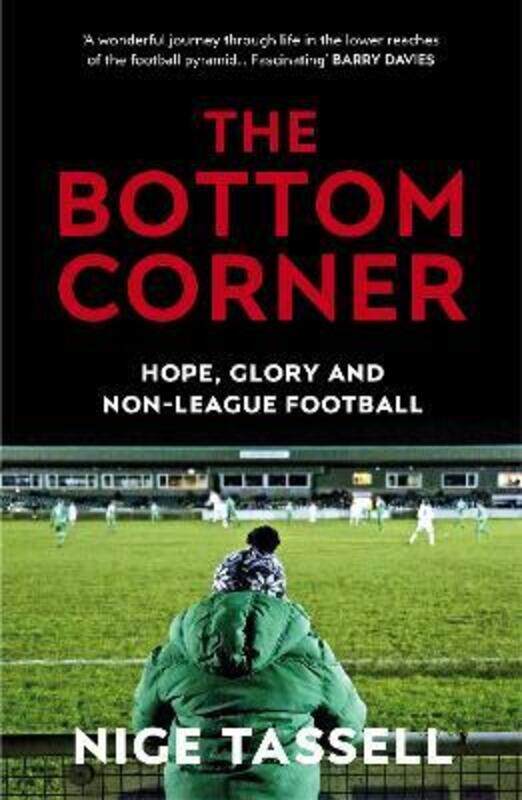 The Bottom Corner: Hope, Glory and Non-League Football.paperback,By :Tassell, Nige
The Bottom Corner: Hope, Glory and Non-League Football.paperback,By :Tassell, Nige