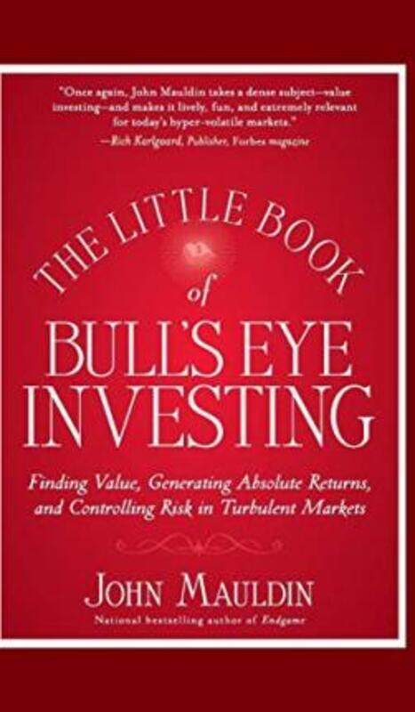 The Little Book of Bull's Eye Investing: Finding Value, Generating Absolute Returns, and Controlling.Hardcover,By :John Mauldin
The Little Book of Bull's Eye Investing: Finding Value, Generating Absolute Returns, and Controlling.Hardcover,By :John Mauldin