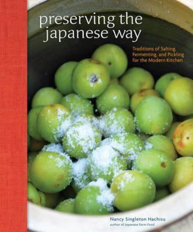 Preserving the Japanese Way: Traditions of Salting, Fermenting, and Pickling for the Modern Kitchen.Hardcover,By :Hachisu, Nancy Singleton
Preserving the Japanese Way: Traditions of Salting, Fermenting, and Pickling for the Modern Kitchen.Hardcover,By :Hachisu, Nancy Singleton