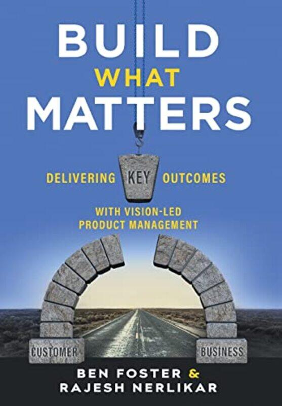 Build What Matters Delivering Key Outcomes with VisionLed Product Management by Foster, Ben - Nerlikar, Rajesh Hardcover
Build What Matters Delivering Key Outcomes with VisionLed Product Management by Foster, Ben - Nerlikar, Rajesh Hardcover