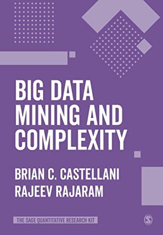 Big Data Mining and Complexity by Brian C CastellaniRajeev Rajaram-Paperback
Big Data Mining and Complexity by Brian C CastellaniRajeev Rajaram-Paperback