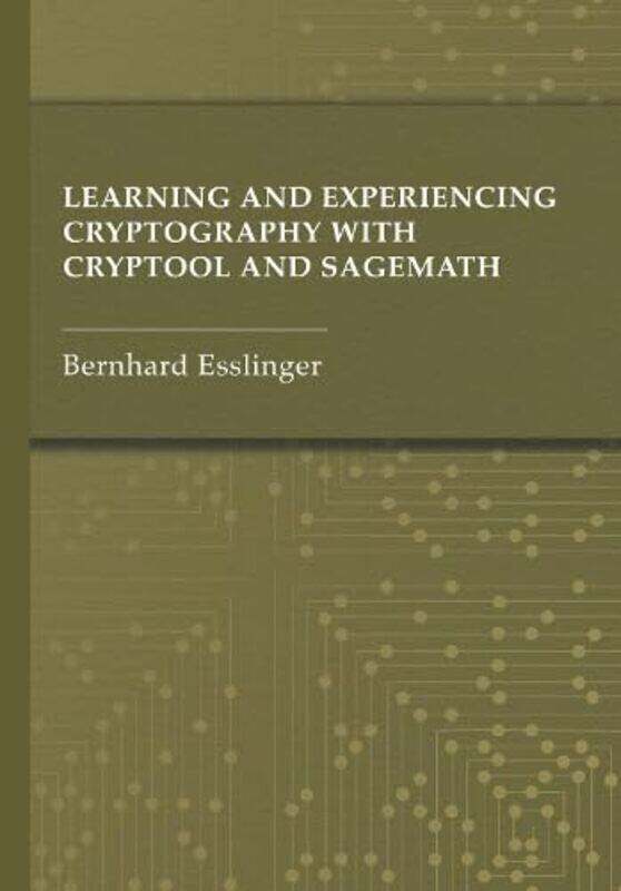 Learning and Experiencing Cryptography with CrypTool and SageMath by Bernhard Esslinger -Hardcover
Learning and Experiencing Cryptography with CrypTool and SageMath by Bernhard Esslinger -Hardcover