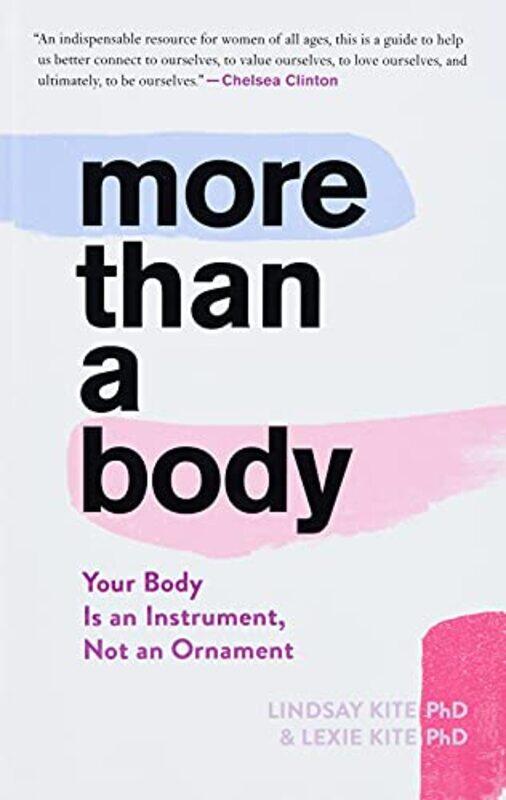 More Than a Body: Your Body Is an Instrument, Not an Ornament,Hardcover by Kite, Lexie
More Than a Body: Your Body Is an Instrument, Not an Ornament,Hardcover by Kite, Lexie