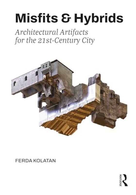 Misfits & Hybrids: Architectural Artifacts for the 21st-Century City by Ferda Kolatan -Paperback
Misfits & Hybrids: Architectural Artifacts for the 21st-Century City by Ferda Kolatan -Paperback
