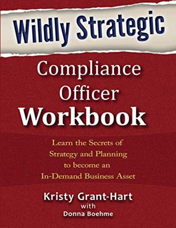 Wildly Strategic Compliance Officer Workbook , Paperback by Grant-Hart, Kristy - Boehme, Donna
Wildly Strategic Compliance Officer Workbook , Paperback by Grant-Hart, Kristy - Boehme, Donna