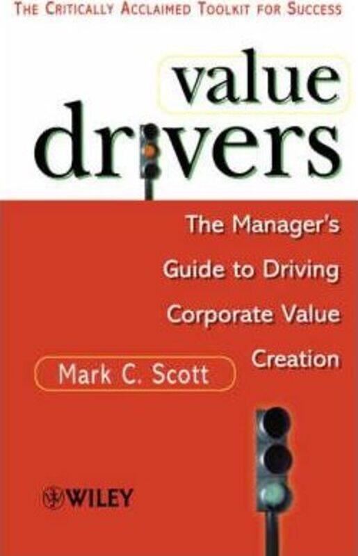 Value Drivers - The Manager's Guide to Driving Corporate Value (MMP).paperback,By :Scott
Value Drivers - The Manager's Guide to Driving Corporate Value (MMP).paperback,By :Scott