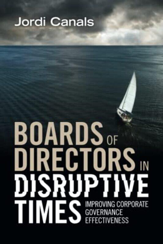 Boards Of Directors In Disruptive Times Improving Corporate Governance Effectiveness By Canals, Jordi (Iese Business School, Barcelona) - Paperback
Boards Of Directors In Disruptive Times Improving Corporate Governance Effectiveness By Canals, Jordi (Iese Business School, Barcelona) - Paperback