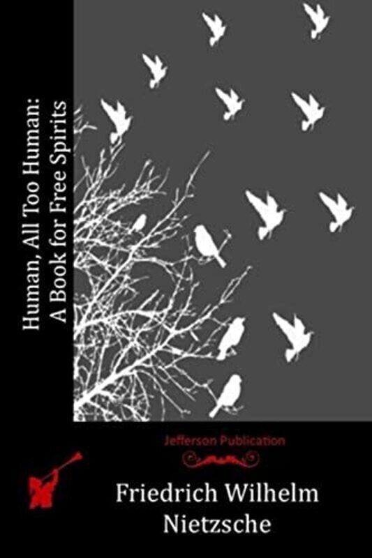 Human, All Too Human: A Book for Free Spirits , Paperback by Nietzsche, Friedrich Wilhelm
Human, All Too Human: A Book for Free Spirits , Paperback by Nietzsche, Friedrich Wilhelm