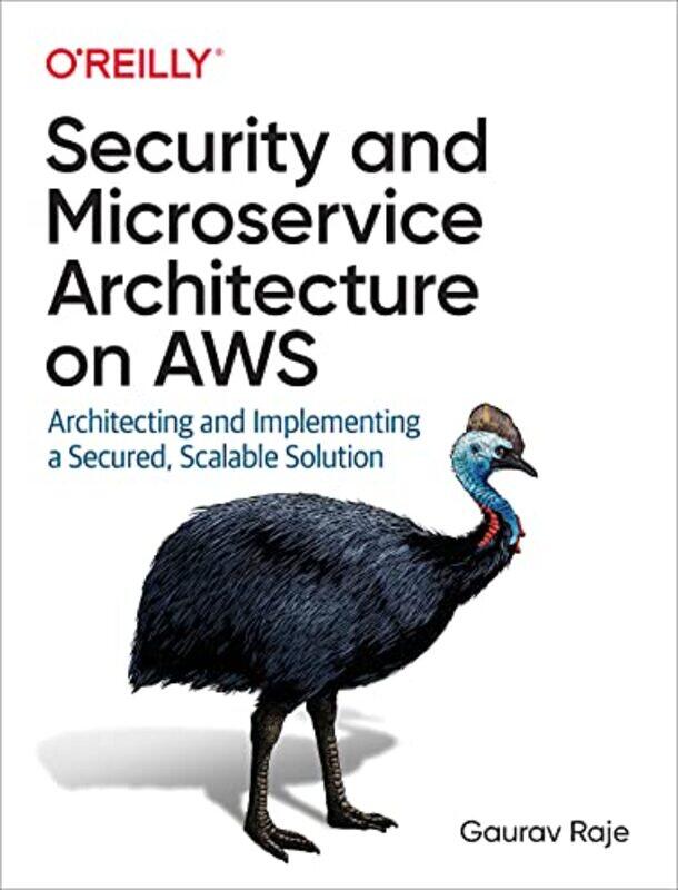 Security And Microservice Architecture On Aws by Guarav Raje-Paperback
Security And Microservice Architecture On Aws by Guarav Raje-Paperback