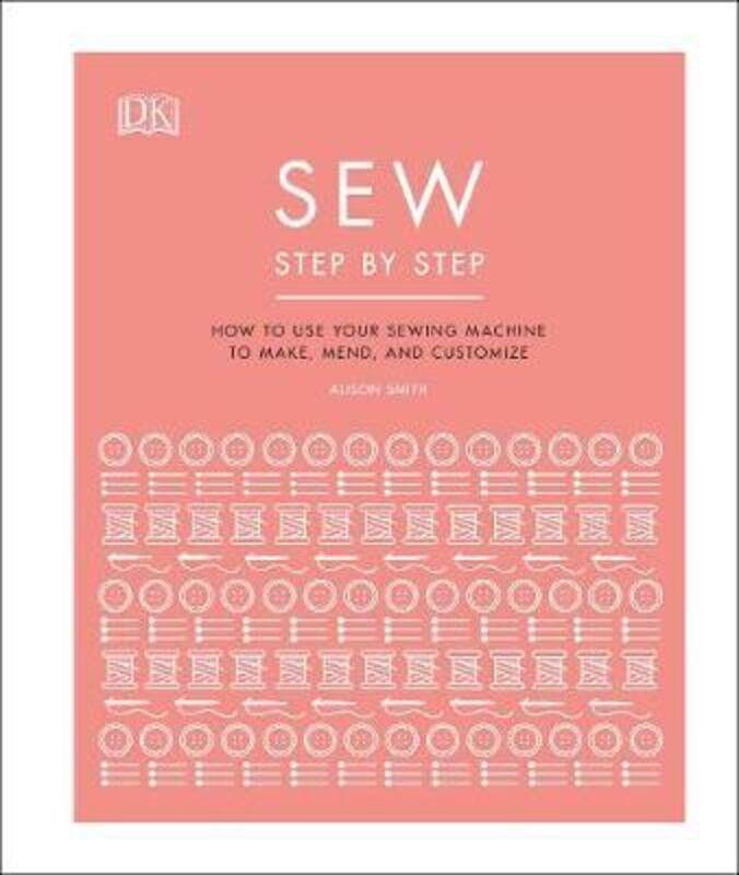 Sew Step by Step: How to use your sewing machine to make, mend, and customize.Hardcover,By :DK
Sew Step by Step: How to use your sewing machine to make, mend, and customize.Hardcover,By :DK