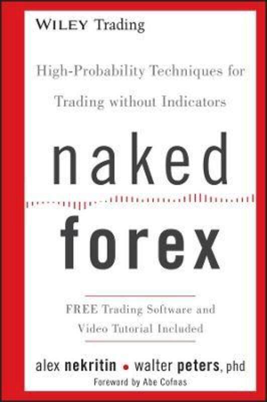 Naked Forex: High-Probability Techniques for Trading Without Indicators.Hardcover,By :Nekritin, Alex - Peters, Walter
Naked Forex: High-Probability Techniques for Trading Without Indicators.Hardcover,By :Nekritin, Alex - Peters, Walter