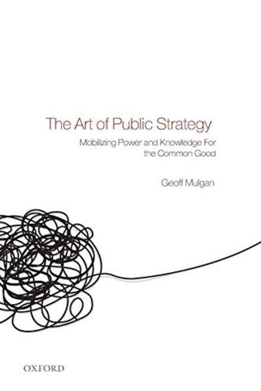 The Art of Public Strategy by Geoff Director, Young Foundation Mulgan-Paperback
The Art of Public Strategy by Geoff Director, Young Foundation Mulgan-Paperback