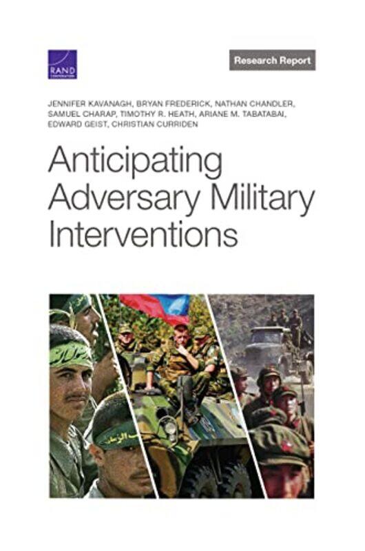 Anticipating Adversary Military Interventions by Jennifer KavanaghBryan FrederickNathan Chandler-Paperback
Anticipating Adversary Military Interventions by Jennifer KavanaghBryan FrederickNathan Chandler-Paperback