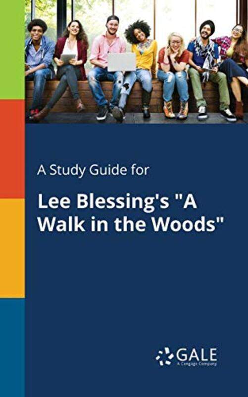 A Study Guide for Lee Blessings A Walk in the Woods by Cengage Learning Gale-Paperback
A Study Guide for Lee Blessings A Walk in the Woods by Cengage Learning Gale-Paperback