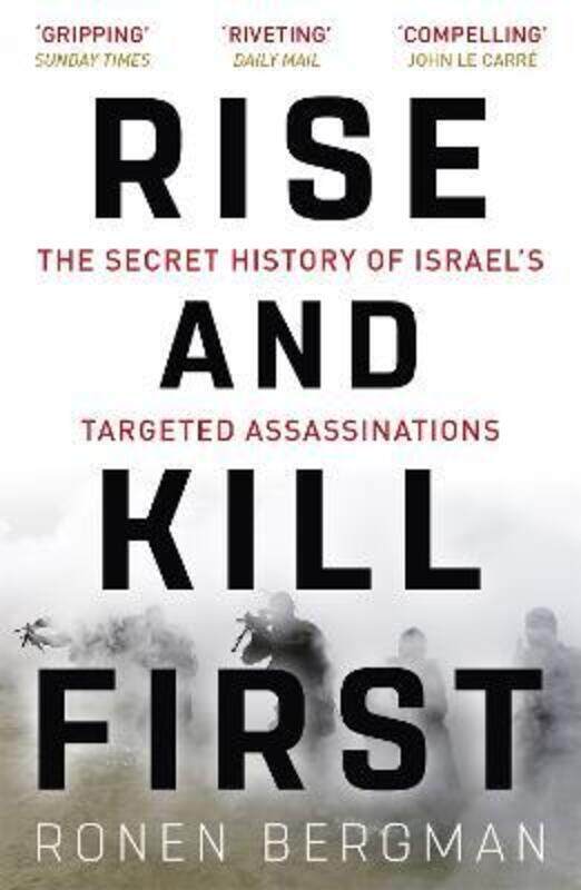 Rise and Kill First: The Secret History of Israel's Targeted Assassinations
Rise and Kill First: The Secret History of Israel's Targeted Assassinations