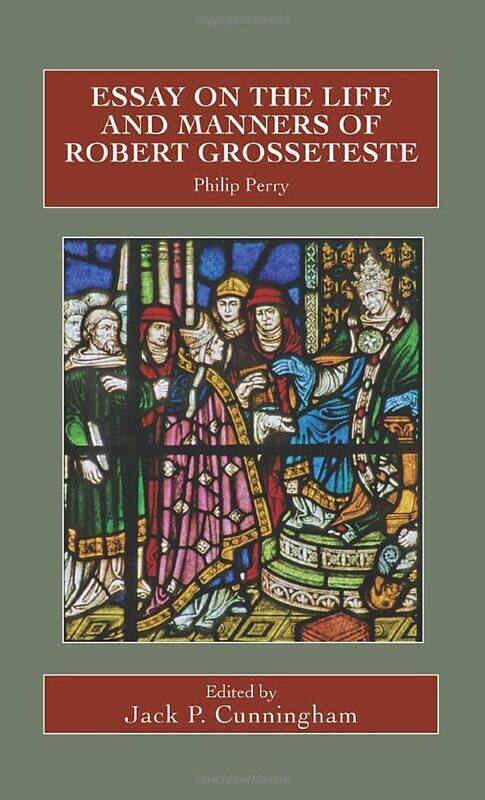Essay on the Life and Manners of Robert Grosseteste by Philip PerryDr Jack P Cunningham-Hardcover
Essay on the Life and Manners of Robert Grosseteste by Philip PerryDr Jack P Cunningham-Hardcover
