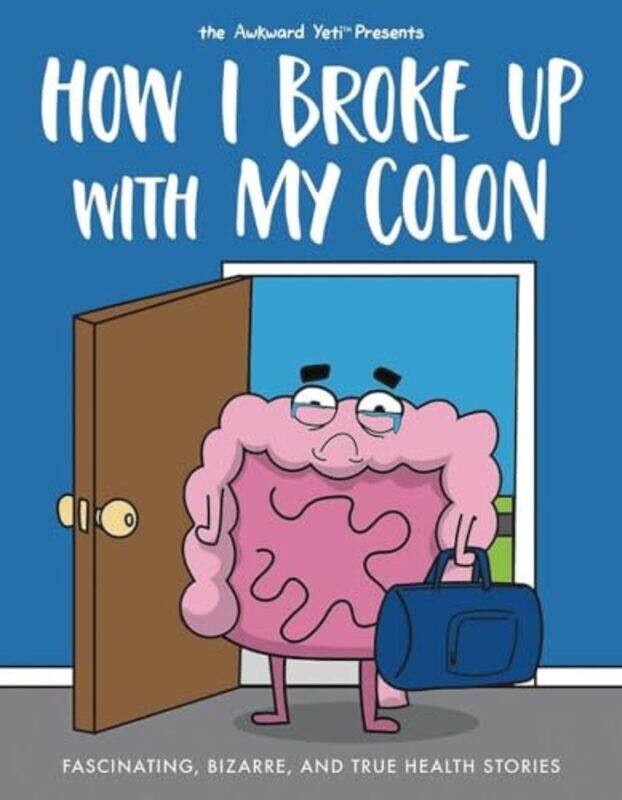 How I Broke Up With My Colon Fascinating Bizarre And True Health Stories By Seluk, Nick - The Awkward Yeti - Paperback
How I Broke Up With My Colon Fascinating Bizarre And True Health Stories By Seluk, Nick - The Awkward Yeti - Paperback