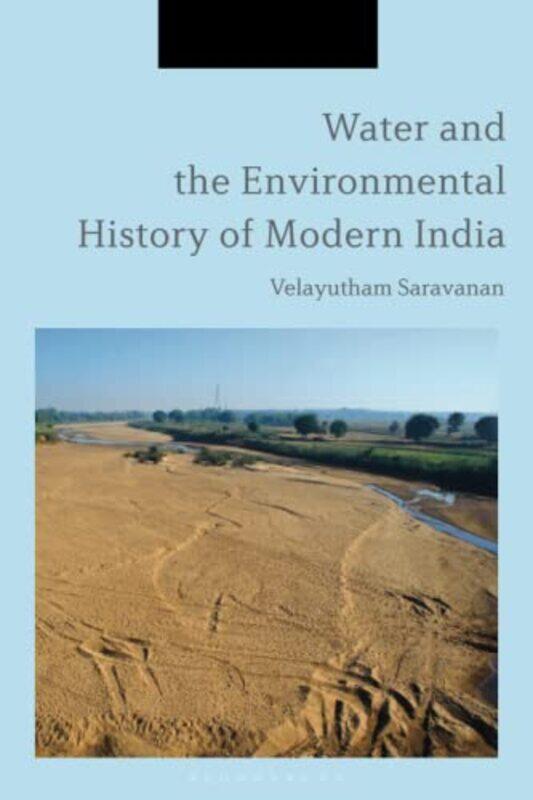 Water and the Environmental History of Modern India by Professor Velayutham Jamia Millia Islamia, India Saravanan-Paperback
Water and the Environmental History of Modern India by Professor Velayutham Jamia Millia Islamia, India Saravanan-Paperback