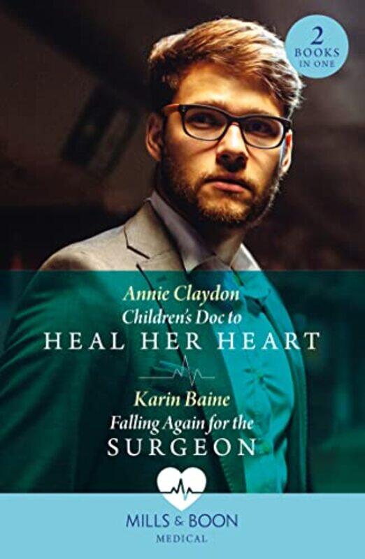 Childrens Doc To Heal Her Heart Falling Again For The Surgeon by Annie ClaydonKarin Baine-Paperback
Childrens Doc To Heal Her Heart Falling Again For The Surgeon by Annie ClaydonKarin Baine-Paperback