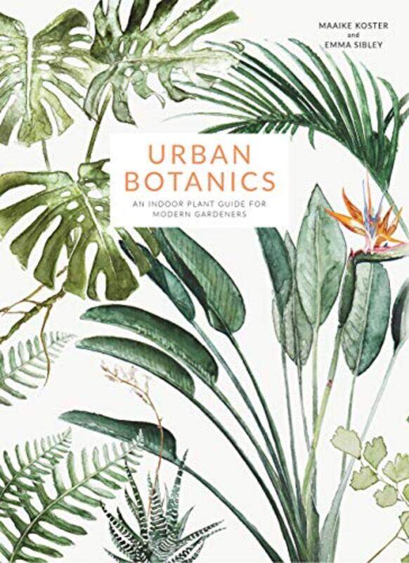 Urban Botanics: An Indoor Plant Guide for Modern Gardeners,Hardcover,by:Maaike Koster
Urban Botanics: An Indoor Plant Guide for Modern Gardeners,Hardcover,by:Maaike Koster