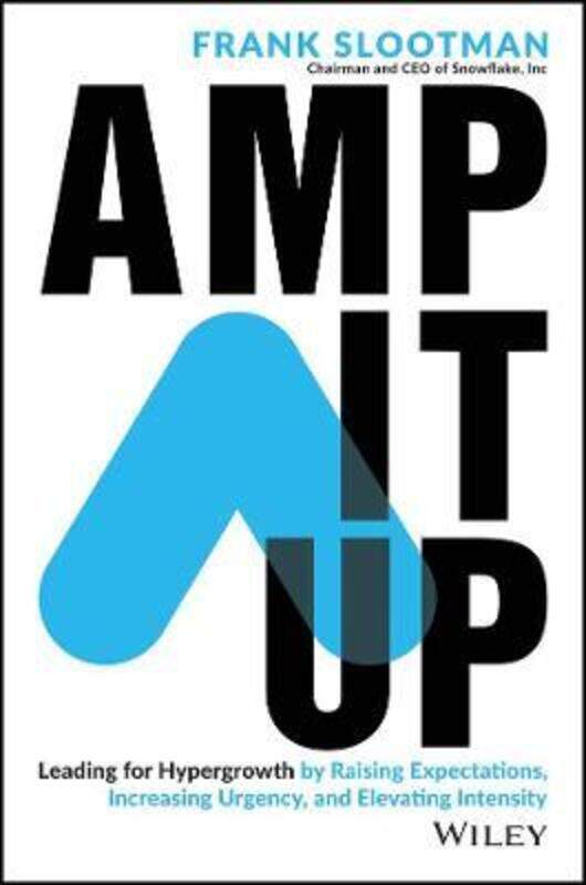 Amp It Up: Leading for Hypergrowth by Raising Expectations, Increasing Urgency, and Elevating Intens.Hardcover,By :Slootman, Frank
Amp It Up: Leading for Hypergrowth by Raising Expectations, Increasing Urgency, and Elevating Intens.Hardcover,By :Slootman, Frank