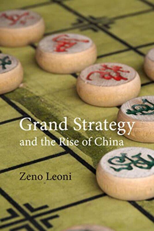 Grand Strategy and the Rise of China by Dr Zeno Kings College London Leoni-Paperback
Grand Strategy and the Rise of China by Dr Zeno Kings College London Leoni-Paperback