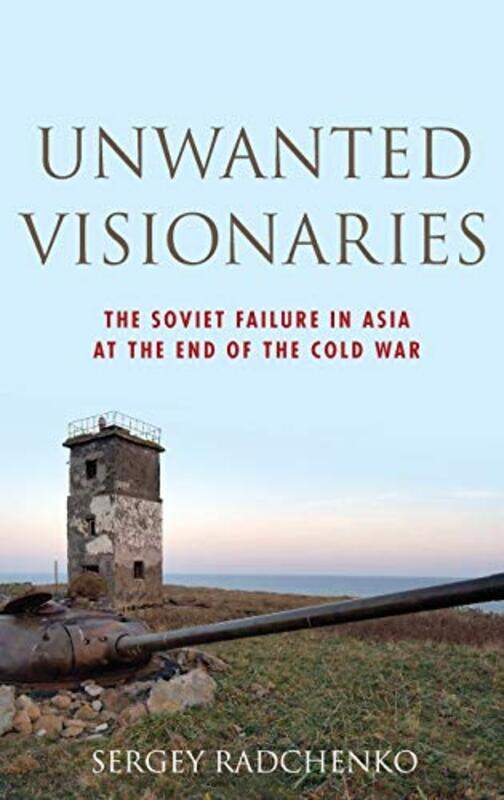 Unwanted Visionaries by Sergey Lecturer in History of American-Asian Relations, Lecturer in History of American-Asian Relations, University of Notting
Unwanted Visionaries by Sergey Lecturer in History of American-Asian Relations, Lecturer in History of American-Asian Relations, University of Notting