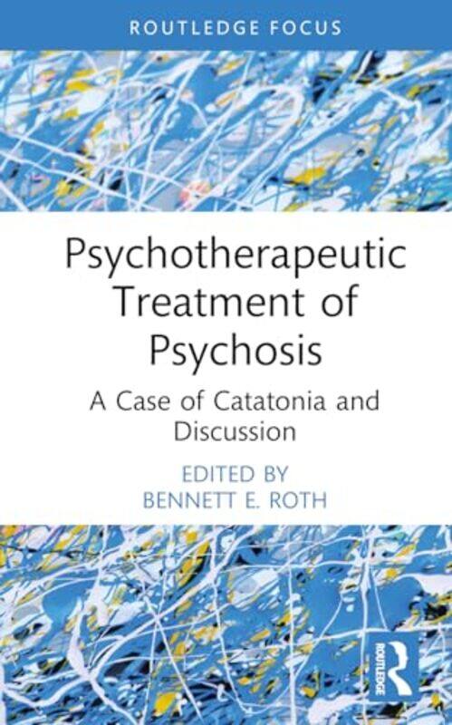 Psychotherapeutic Treatment of Psychosis by Bennett E Department of Psychiatry, Mount Sinai Hospital, New York City, USA Roth-Hardcover
Psychotherapeutic Treatment of Psychosis by Bennett E Department of Psychiatry, Mount Sinai Hospital, New York City, USA Roth-Hardcover
