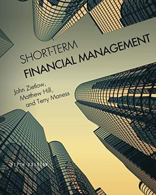 ShortTerm Financial Management by John ZietlowMatthew HillTerry Maness-Paperback
ShortTerm Financial Management by John ZietlowMatthew HillTerry Maness-Paperback