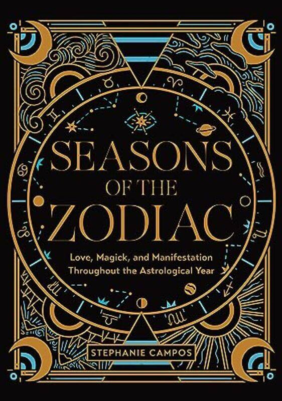 Seasons Of The Zodiac Love Magick And Manifestation Throughout The Astrological Year By Campos, Stephanie Hardcover
Seasons Of The Zodiac Love Magick And Manifestation Throughout The Astrological Year By Campos, Stephanie Hardcover