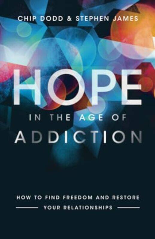 Hope in the Age of Addiction How to Find Freedom and Restore Your Relationships by Chip DoddStephen James-Paperback
Hope in the Age of Addiction How to Find Freedom and Restore Your Relationships by Chip DoddStephen James-Paperback