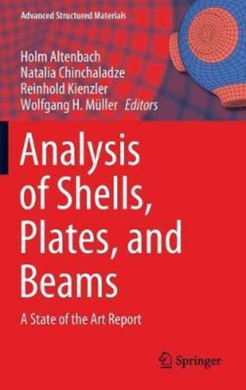 Analysis of Shells, Plates, and Beams: A State of the Art Report,Hardcover,By :Altenbach, Holm - Chinchaladze, Natalia - Kienzler, Reinhold - Muller,
Analysis of Shells, Plates, and Beams: A State of the Art Report,Hardcover,By :Altenbach, Holm - Chinchaladze, Natalia - Kienzler, Reinhold - Muller,