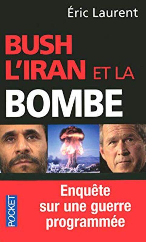 Bush, lIran et la bombe : Enqu te sur une guerre programm e,Paperback by Eric Laurent
Bush, lIran et la bombe : Enqu te sur une guerre programm e,Paperback by Eric Laurent