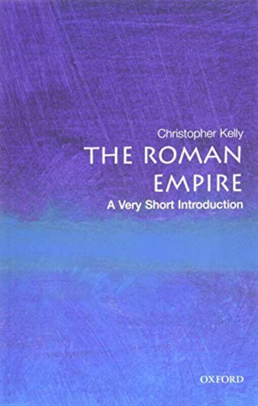 The Roman Empire A Very Short Introduction by Christopher University Lecturer in Classics and Director of Studies in Classics, Cambridge University Ke
The Roman Empire A Very Short Introduction by Christopher University Lecturer in Classics and Director of Studies in Classics, Cambridge University Ke