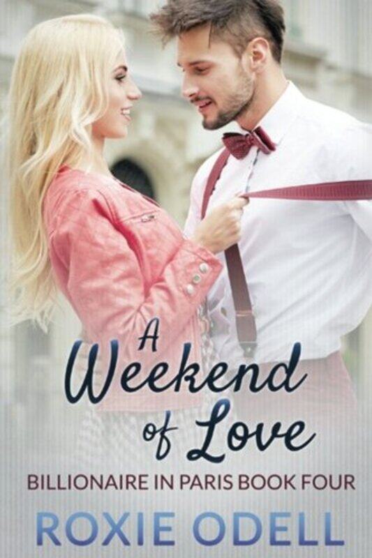A Weekend of Love: Billionaire Romance (Billionaire in Paris) (Volume 4),Paperback,by:Roxie Odell
A Weekend of Love: Billionaire Romance (Billionaire in Paris) (Volume 4),Paperback,by:Roxie Odell