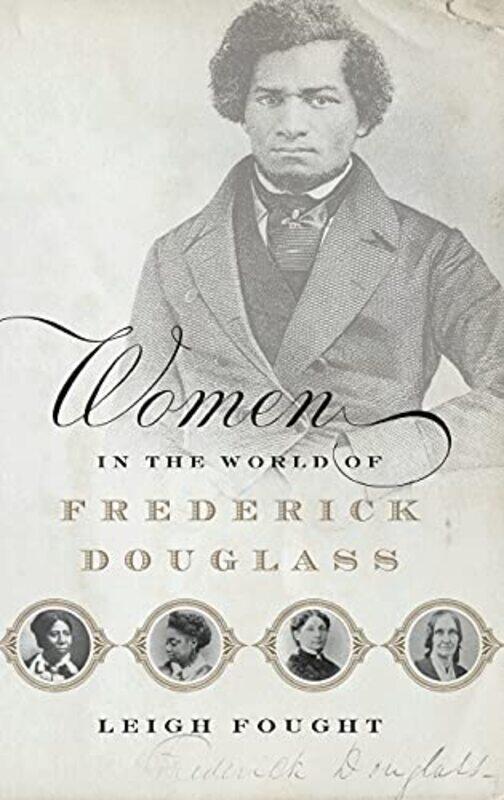 Women in the World of Frederick Douglass by Leigh Assistant Professor of History, Assistant Professor of History, LeMoyne College Fought-Hardcover
Women in the World of Frederick Douglass by Leigh Assistant Professor of History, Assistant Professor of History, LeMoyne College Fought-Hardcover