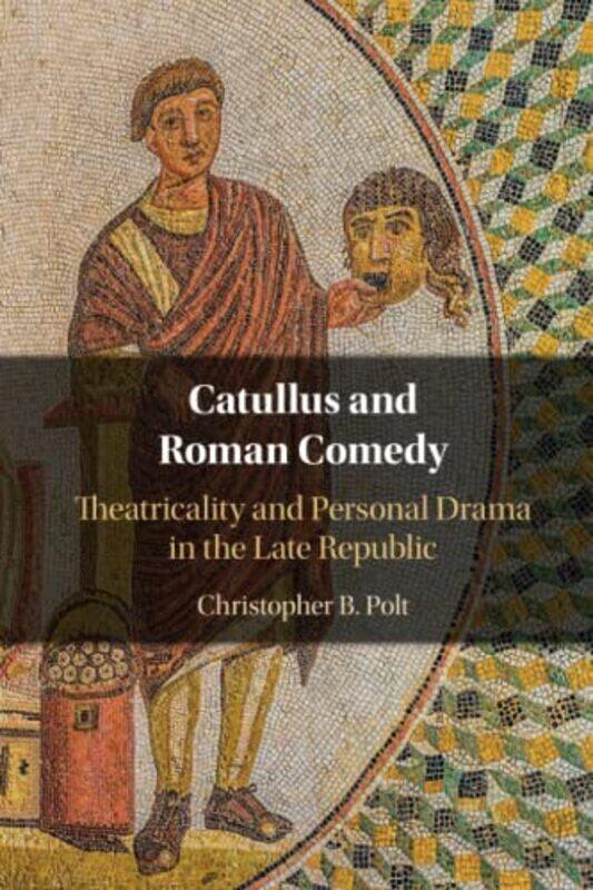 Catullus and Roman Comedy by Christopher B Boston College, Massachusetts Polt-Paperback
Catullus and Roman Comedy by Christopher B Boston College, Massachusetts Polt-Paperback