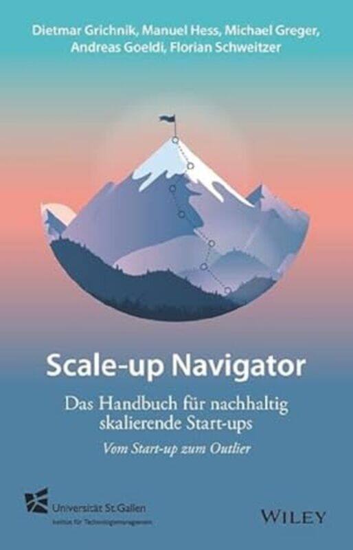ScaleupNavigator by Dietmar GrichnikManuel HessMichael GregerAndreas GoeldiFlorian Schweitzer-Paperback
ScaleupNavigator by Dietmar GrichnikManuel HessMichael GregerAndreas GoeldiFlorian Schweitzer-Paperback