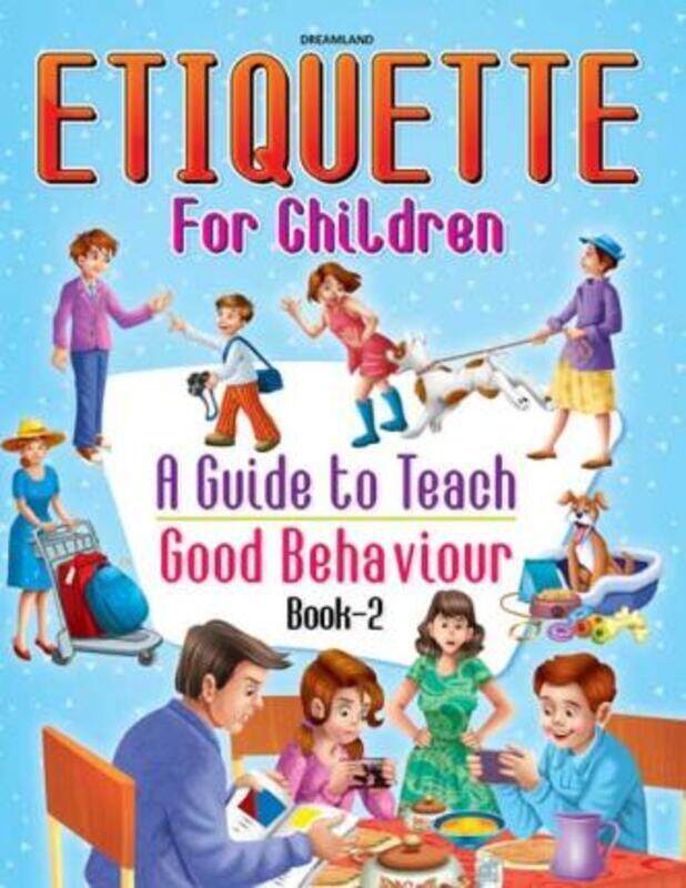 Etiquette for Children Book 2 - A Guide to Teach Good Behaviour.paperback,By :Dreamland Publications
Etiquette for Children Book 2 - A Guide to Teach Good Behaviour.paperback,By :Dreamland Publications