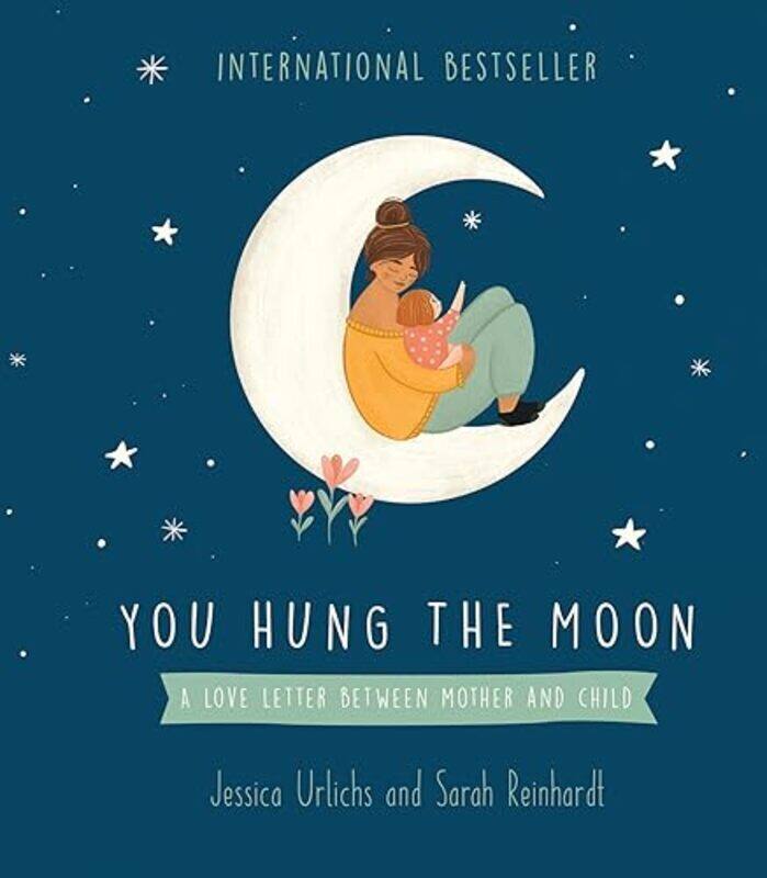 You Hung The Moon A Love Letter Between Mother And Child by Urlichs, Jessica - Reinhardt, Sarah Hardcover
You Hung The Moon A Love Letter Between Mother And Child by Urlichs, Jessica - Reinhardt, Sarah Hardcover