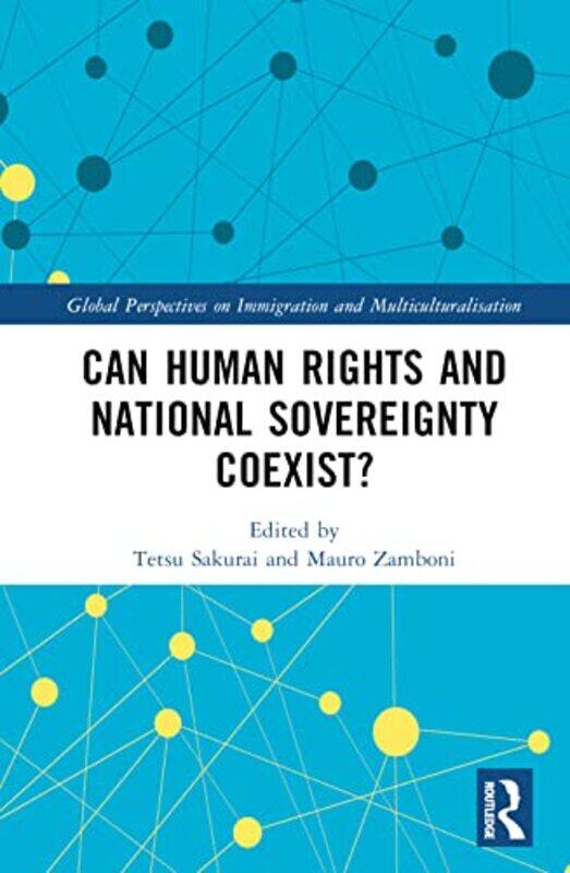 Can Human Rights and National Sovereignty Coexist by Tetsu Kobe University, Japan SakuraiMauro Stockholm University, Sweden Zamboni-Hardcover
Can Human Rights and National Sovereignty Coexist by Tetsu Kobe University, Japan SakuraiMauro Stockholm University, Sweden Zamboni-Hardcover