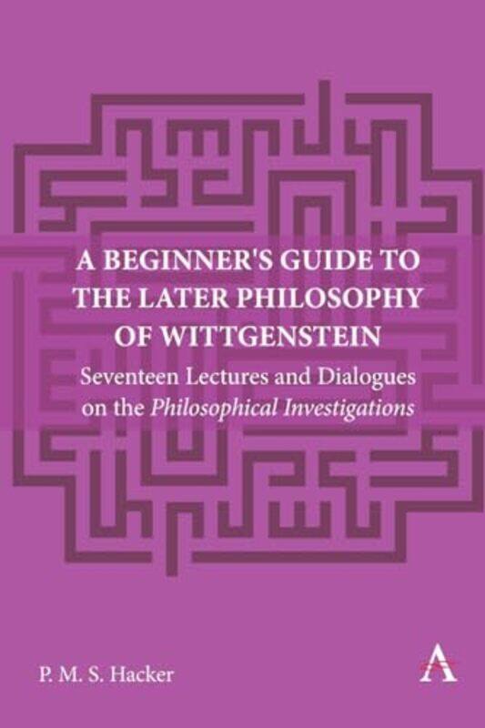 A Beginners Guide to the Later Philosophy of Wittgenstein by Peter Hacker-Paperback
A Beginners Guide to the Later Philosophy of Wittgenstein by Peter Hacker-Paperback