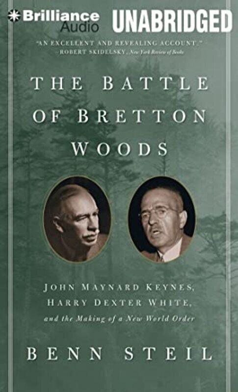 The Battle Of Bretton Woods John Maynard Keynes Harry Dexter White And The Making Of A New World By Steil, Benn - Rose, Philip CD-Audio
The Battle Of Bretton Woods John Maynard Keynes Harry Dexter White And The Making Of A New World By Steil, Benn - Rose, Philip CD-Audio
