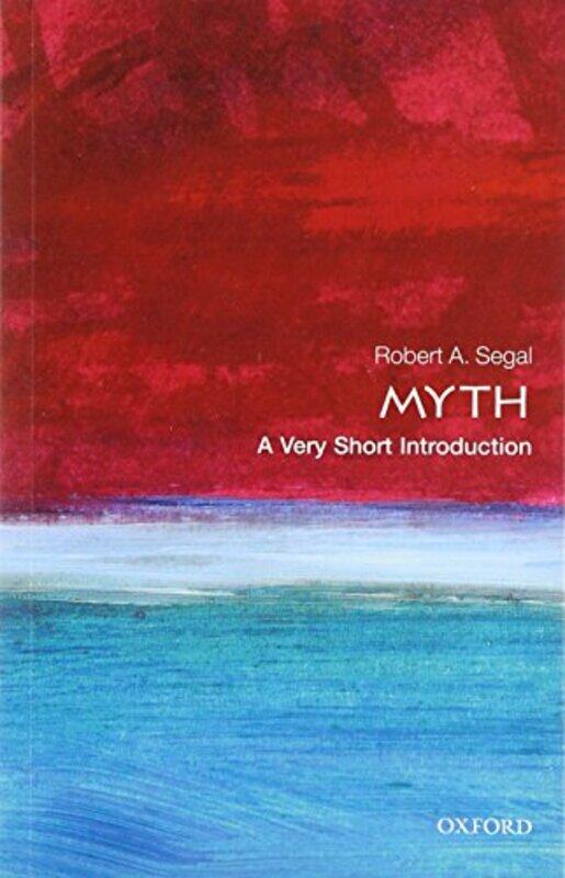 Myth A Very Short Introduction by Robert Sixth Century Chair in Religious Studies, University of Aberdeen Segal-Paperback
Myth A Very Short Introduction by Robert Sixth Century Chair in Religious Studies, University of Aberdeen Segal-Paperback