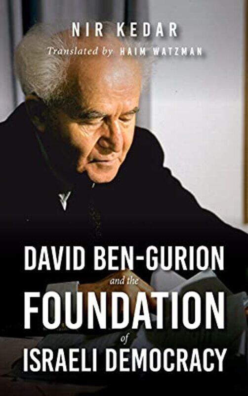 David BenGurion and the Foundation of Israeli Democracy by Nir KedarHaim Watzman-Hardcover
David BenGurion and the Foundation of Israeli Democracy by Nir KedarHaim Watzman-Hardcover