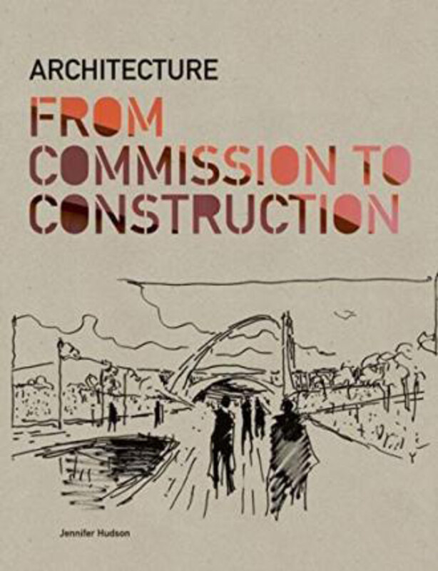 Architecture from Commission to Construction, Paperback Book, By: Jennifer Hudson
Architecture from Commission to Construction, Paperback Book, By: Jennifer Hudson